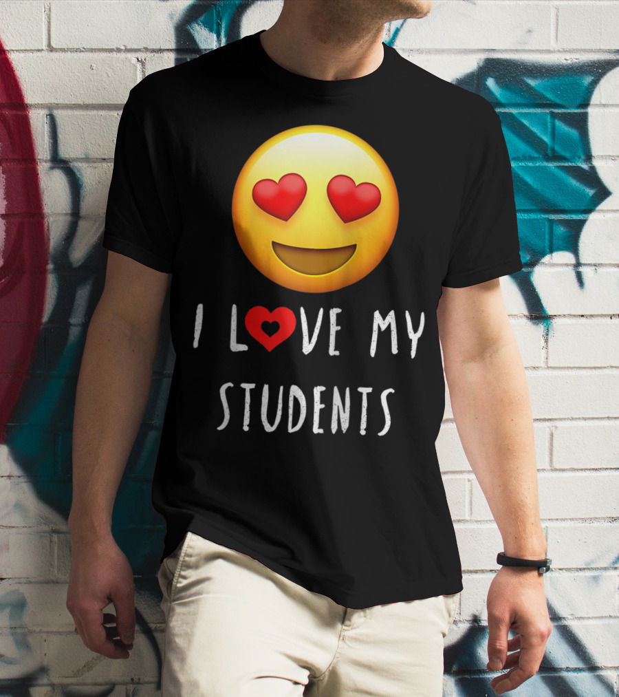 I Love My Students Heart-Eyes Emoji Love T-Shirt