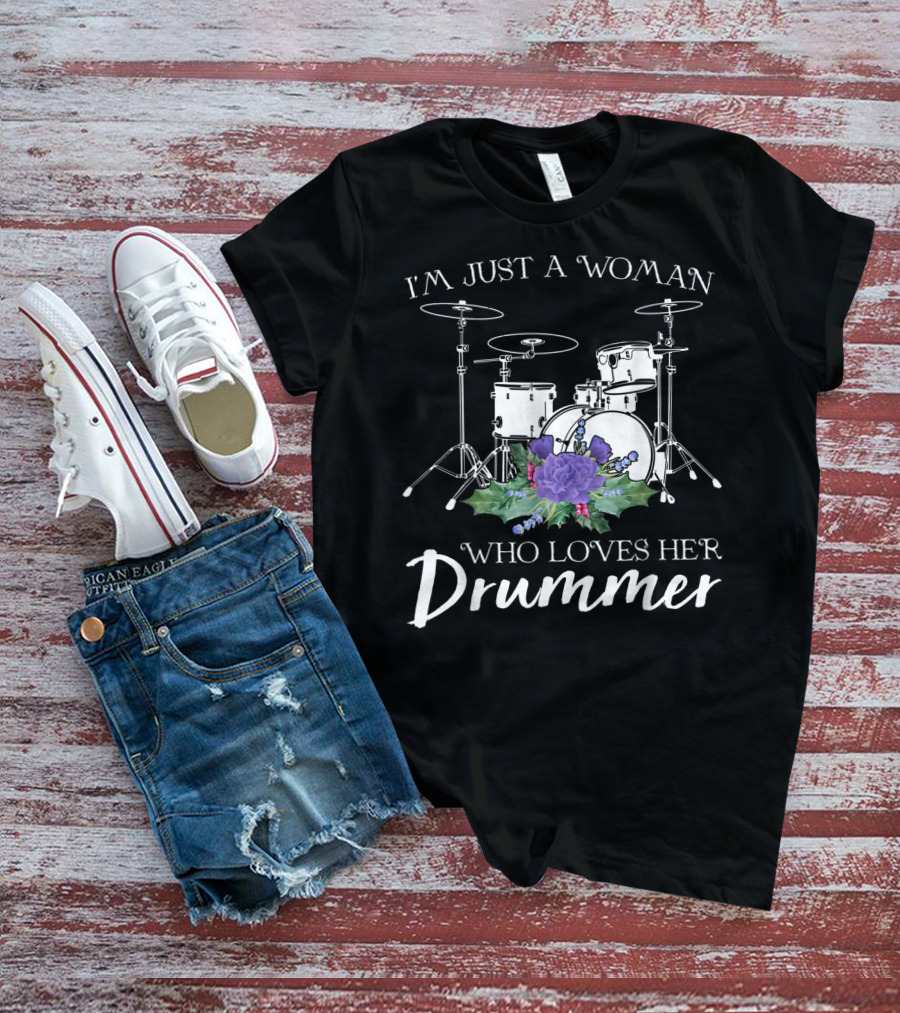 I'm Just A Woman Who Loves Her Drummer Drum Set With Purple Flowers T-Shirt