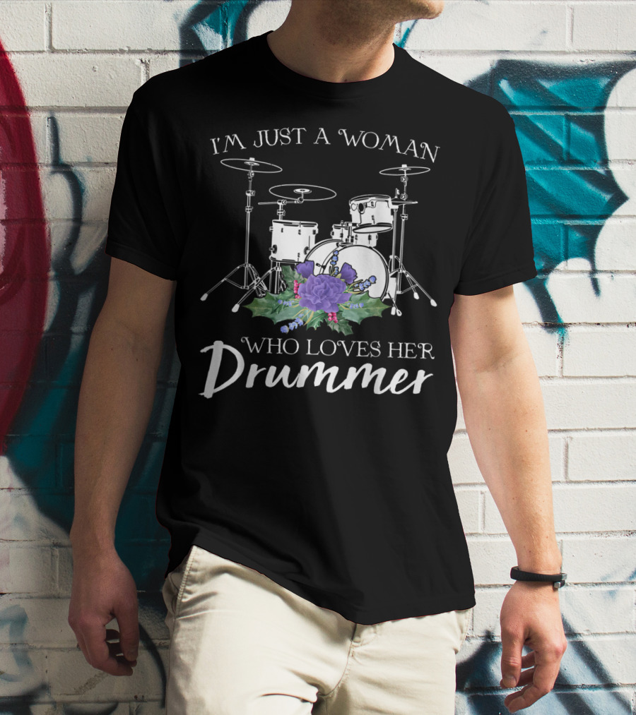 I'm Just A Woman Who Loves Her Drummer Drum Set With Purple Flowers T-Shirt