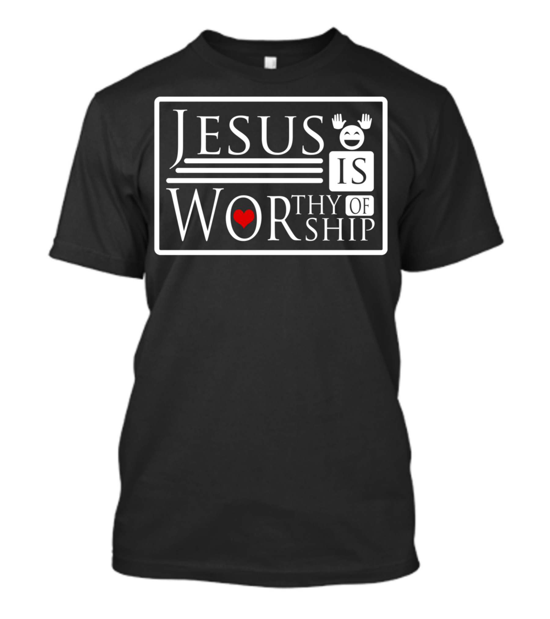 Jesus Is Worthy Of Worship With Heart And Joyful Expression T-Shirt