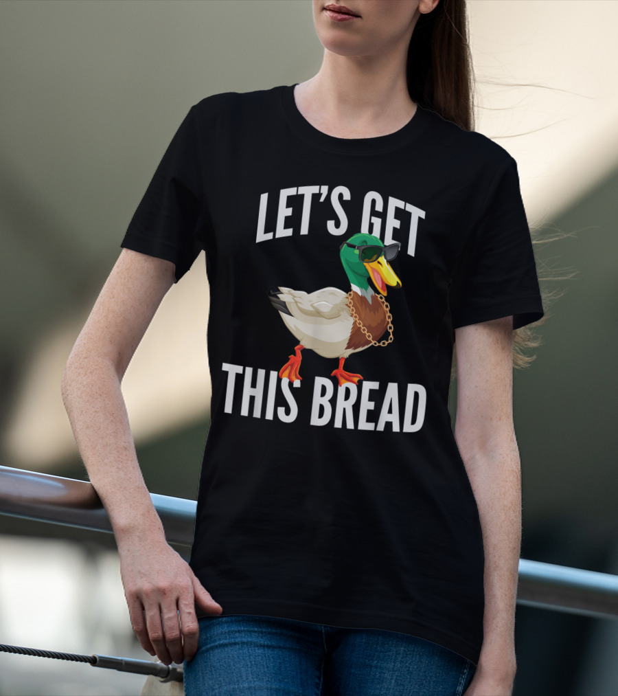 LET'S GET THIS BREAD COOL DUCK WITH SUNGLASSES AND CHAIN T-Shirt