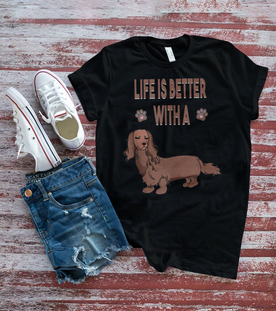 Life Is Better With A Dachshund Cool Animal Dog Paws T-Shirt