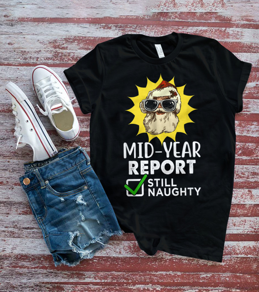 Mid-Year Report Still Naughty Santa Sunglasses T-Shirt