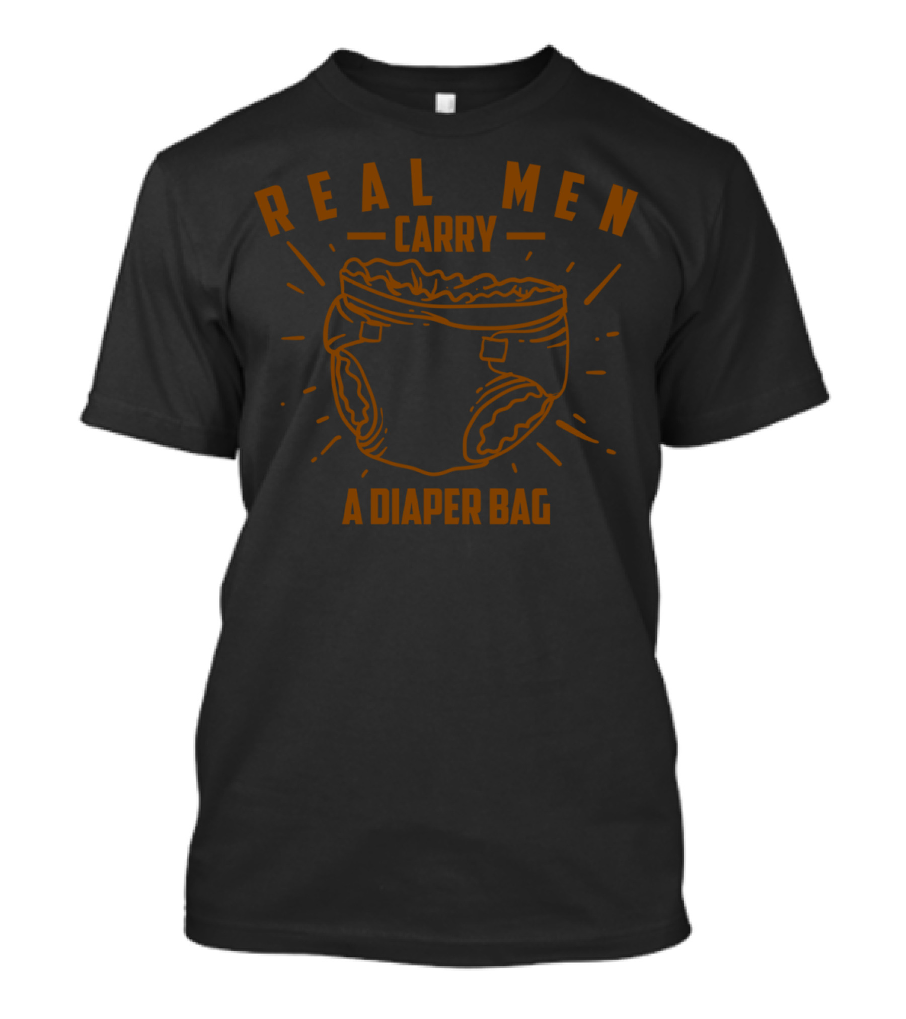 Real Men Carry A Diaper Bag Cool True Dads T-Shirt