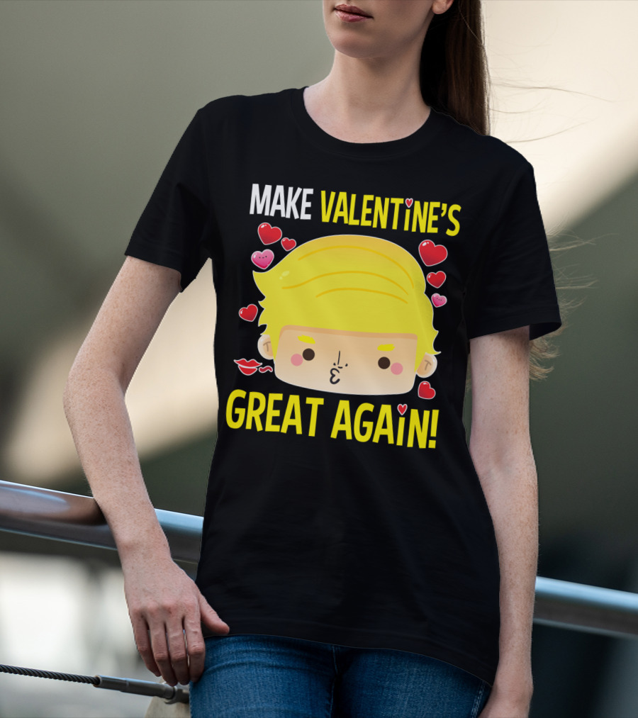 MAKE VALENTINE'S GREAT AGAIN T-Shirt