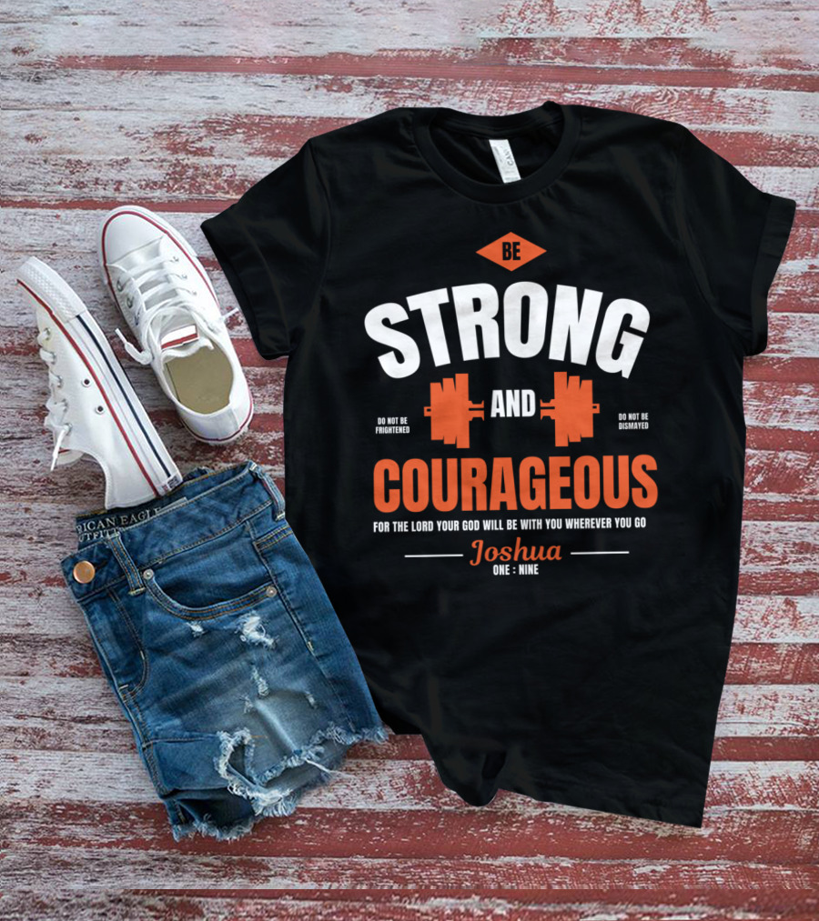 Be Strong And Courageous Joshua 1 9 Christian Weight Lifting T-Shirt