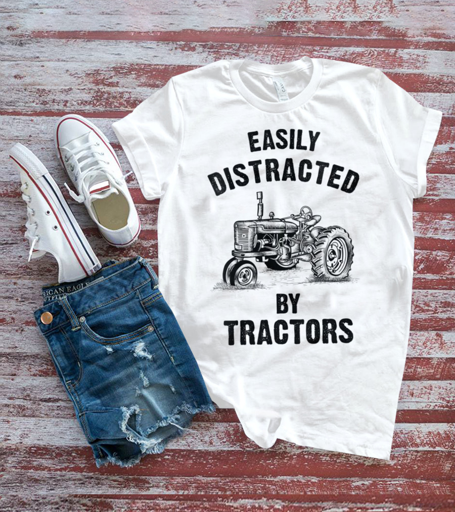 Easily Distracted By Tractors Funny Farmer T-Shirt
