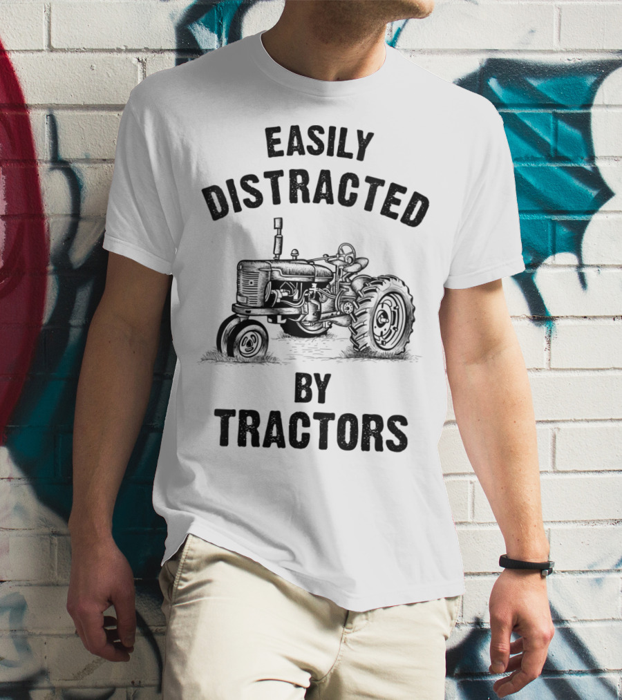 Easily Distracted By Tractors Funny Farmer T-Shirt