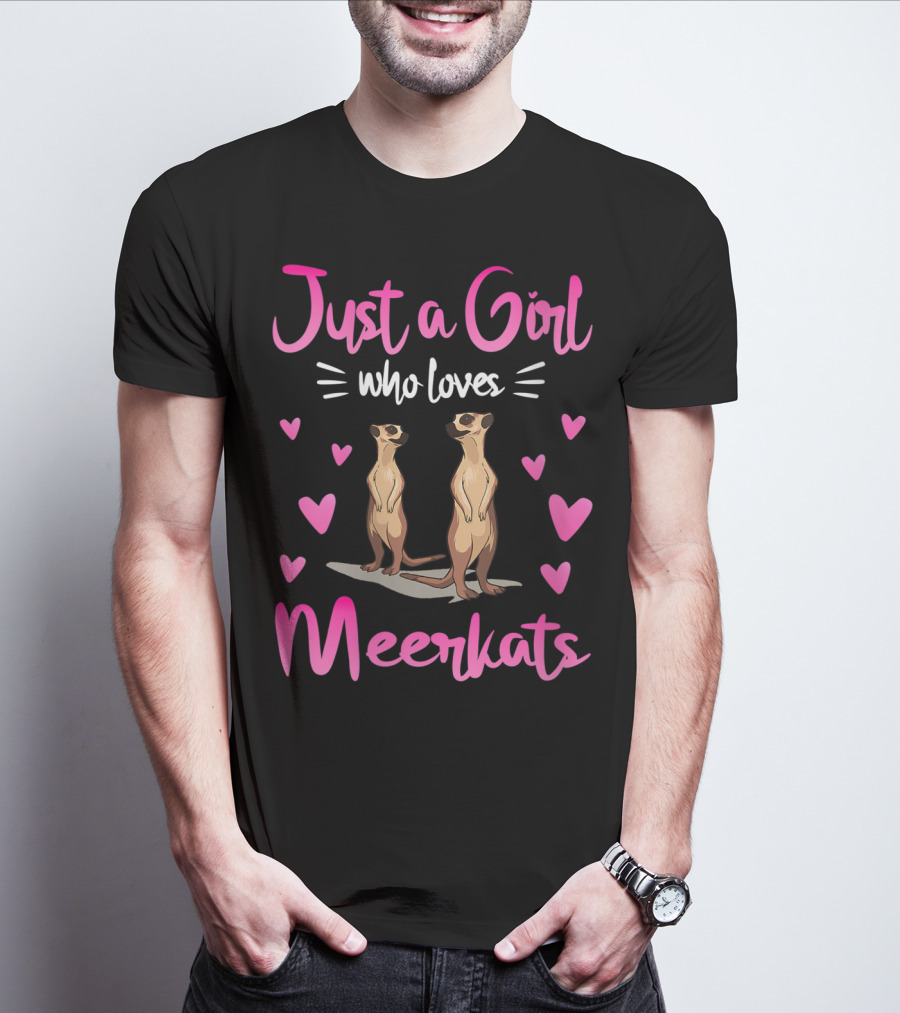 Just A Girl Who Loves Meerkats Surrounded By Hearts And Standing Meerkats T-Shirt