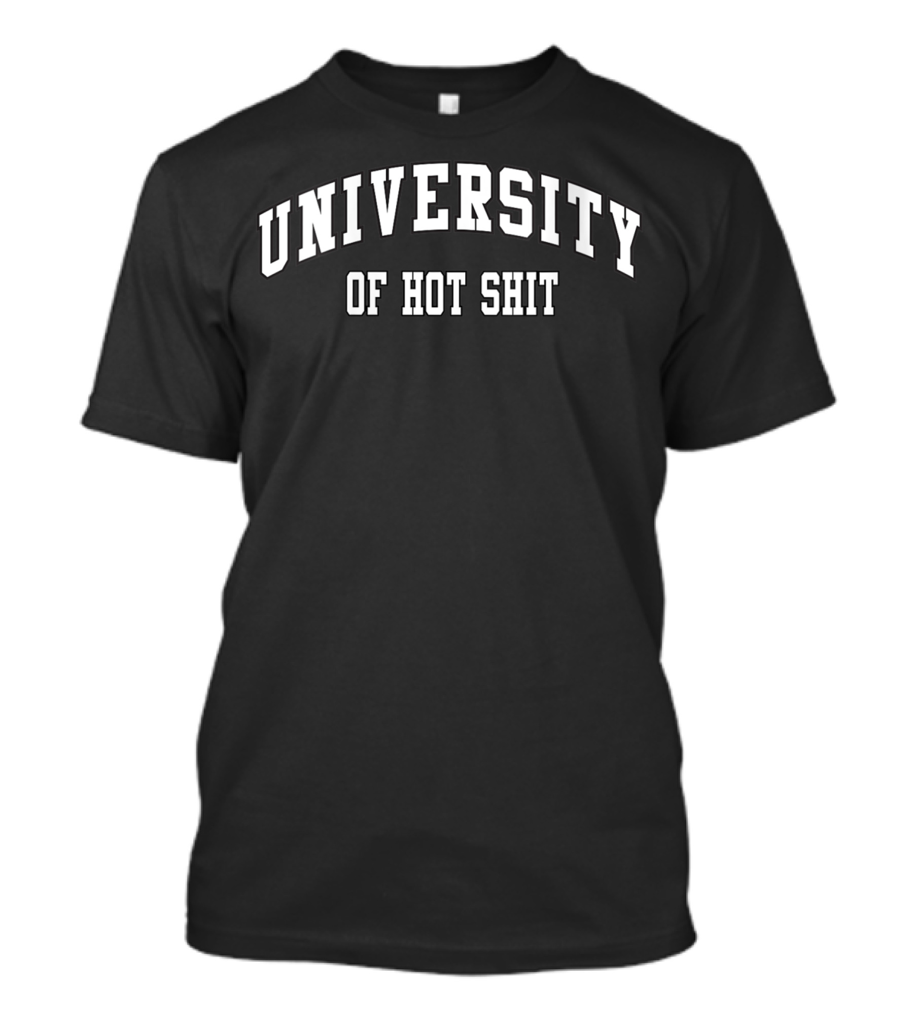 University Of Hot Shit Men's Funny T-Shirt