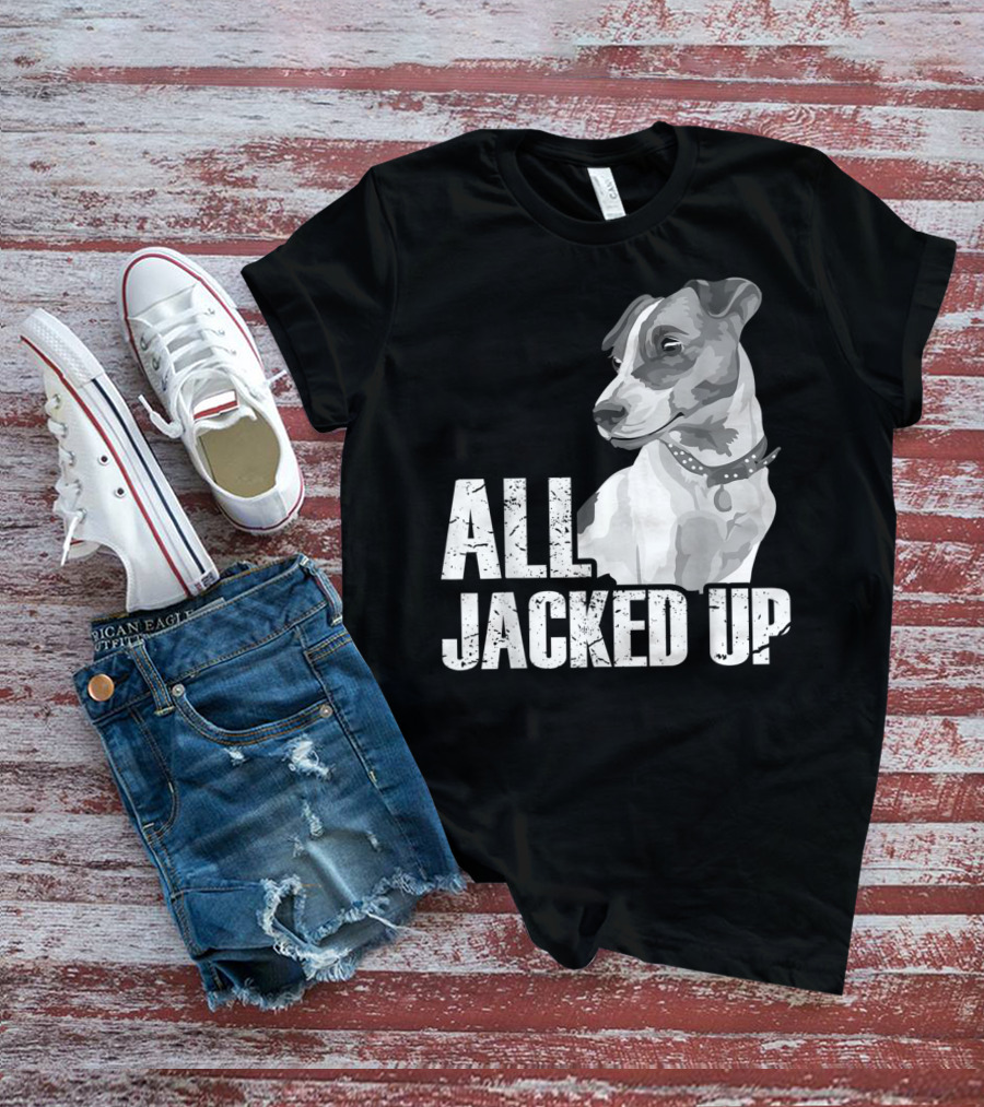 All Jacked Up Jack Russell Terrier Jrt Lover Dog Image T-Shirt
