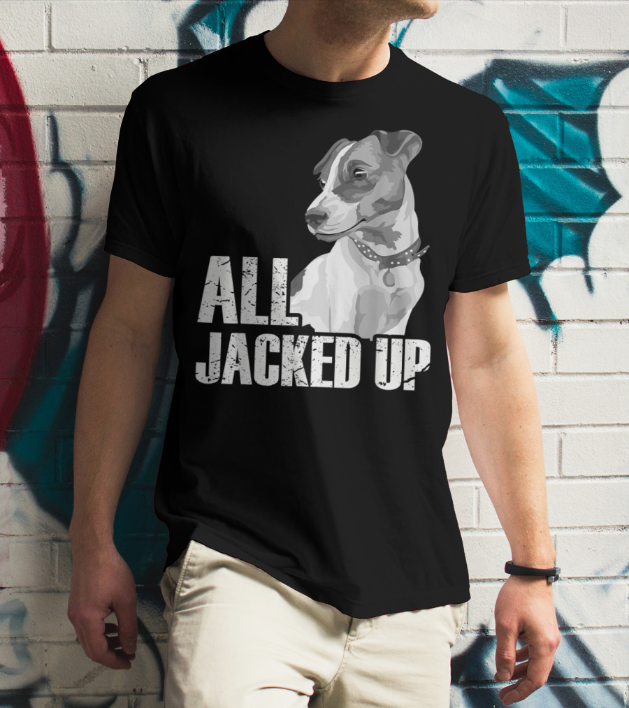 All Jacked Up Jack Russell Terrier Jrt Lover Dog Image T-Shirt