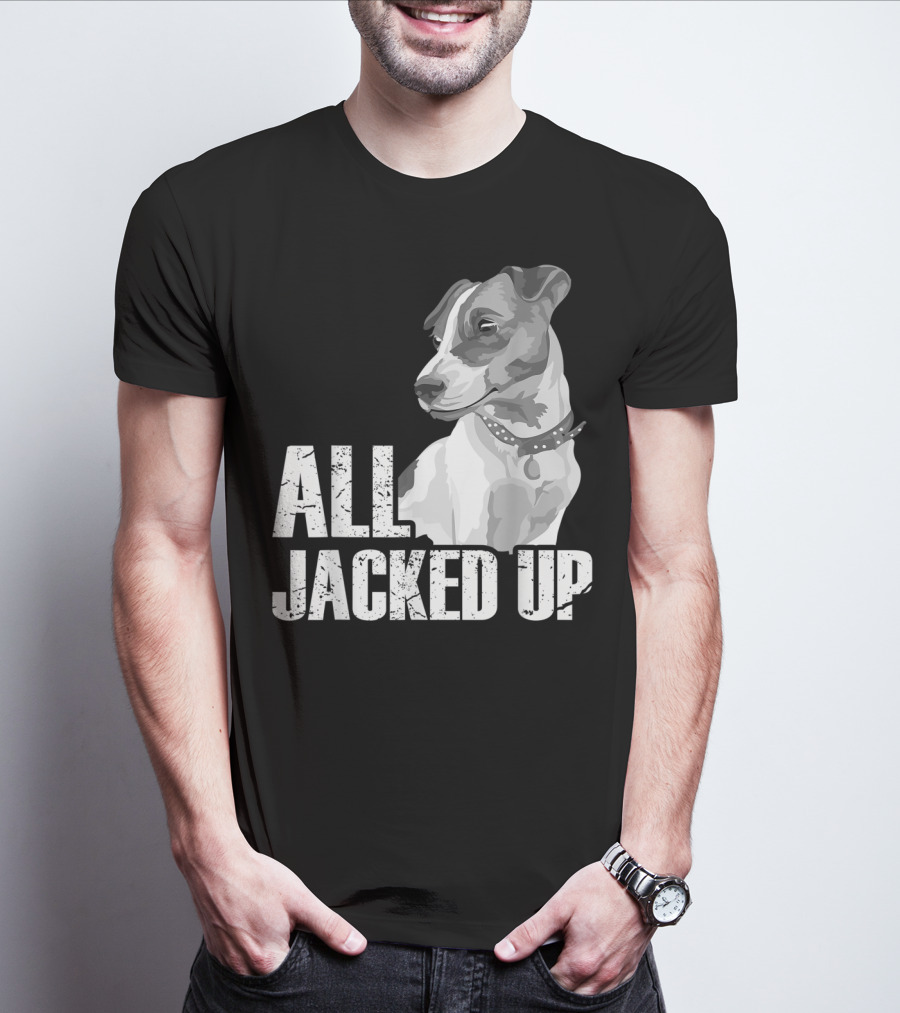 All Jacked Up Jack Russell Terrier Jrt Lover Dog Image T-Shirt