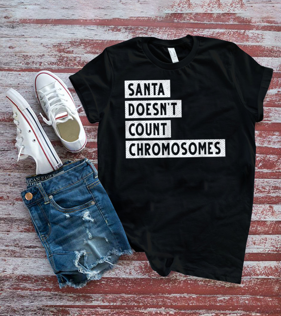 Santa Doesn't Count Chromosomes Xmas Down Syndrome T-Shirt