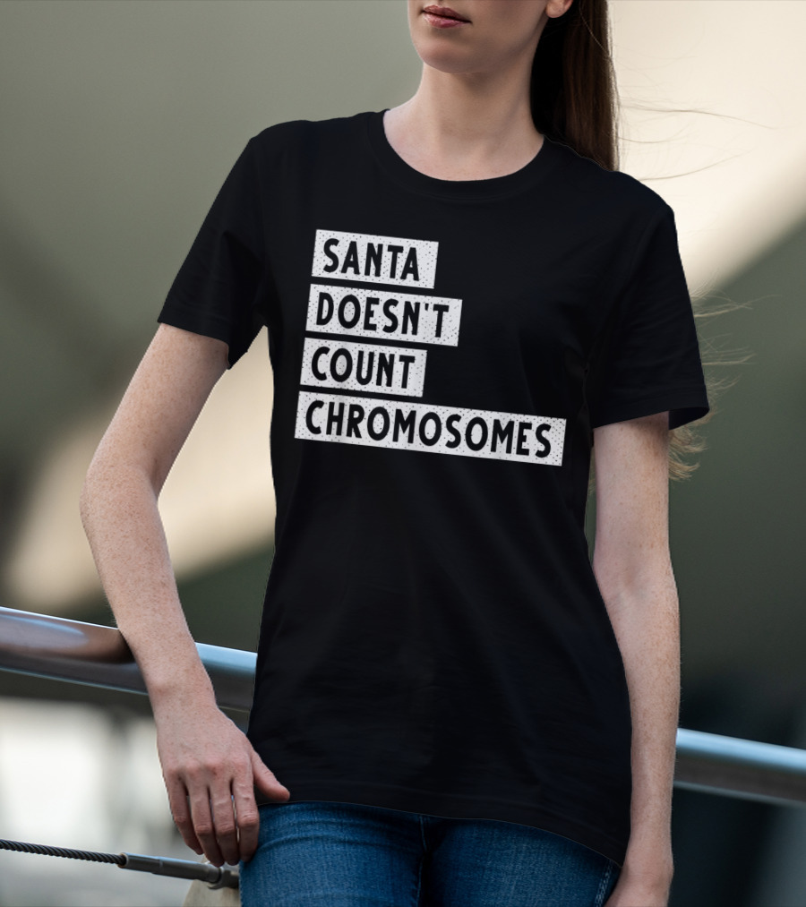 Santa Doesn't Count Chromosomes Xmas Down Syndrome T-Shirt