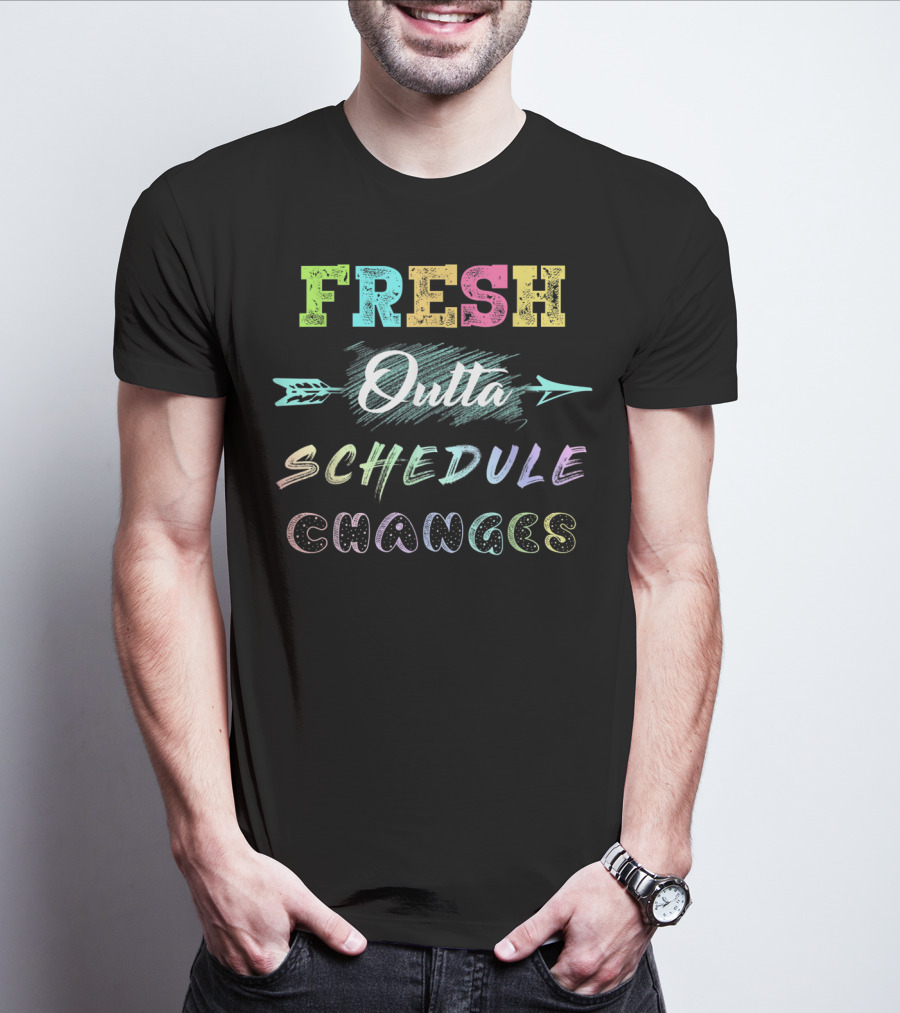 Fresh Outta Colorful Schedule Changes Arrow T-Shirt