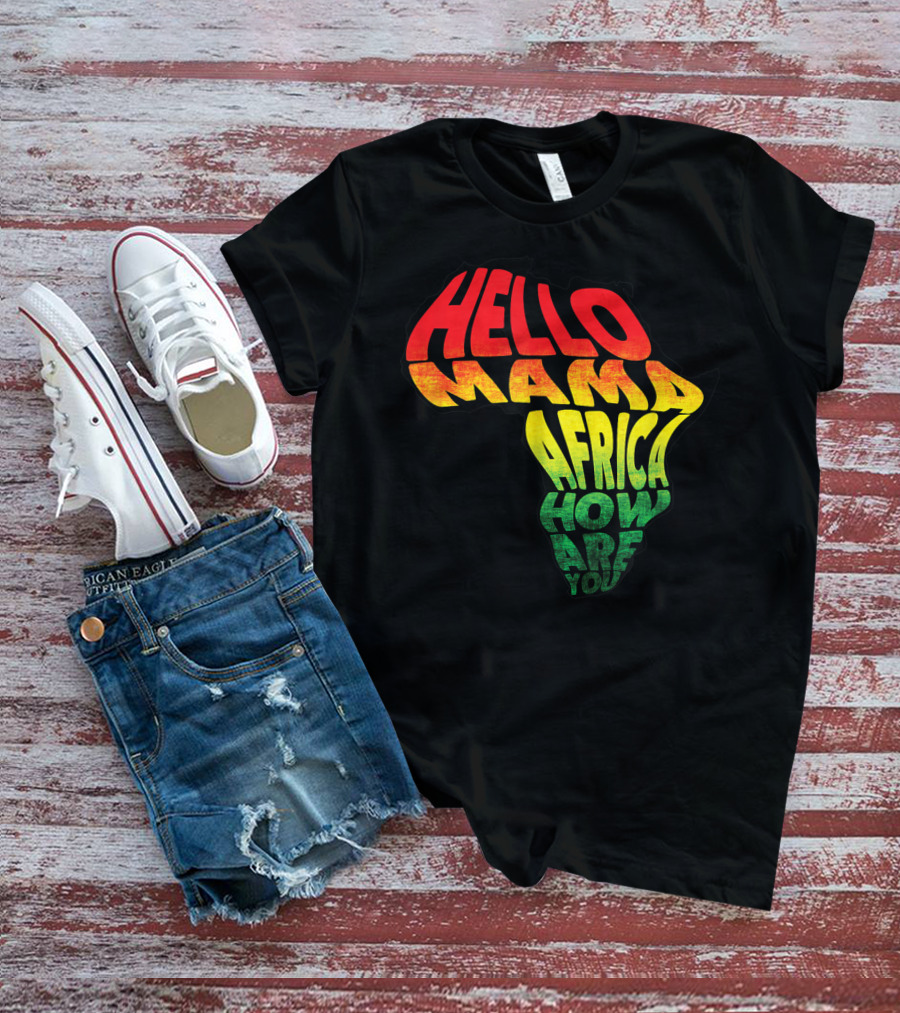 Cool Reggae Roots Hello Mama Africa How Are You T-Shirt