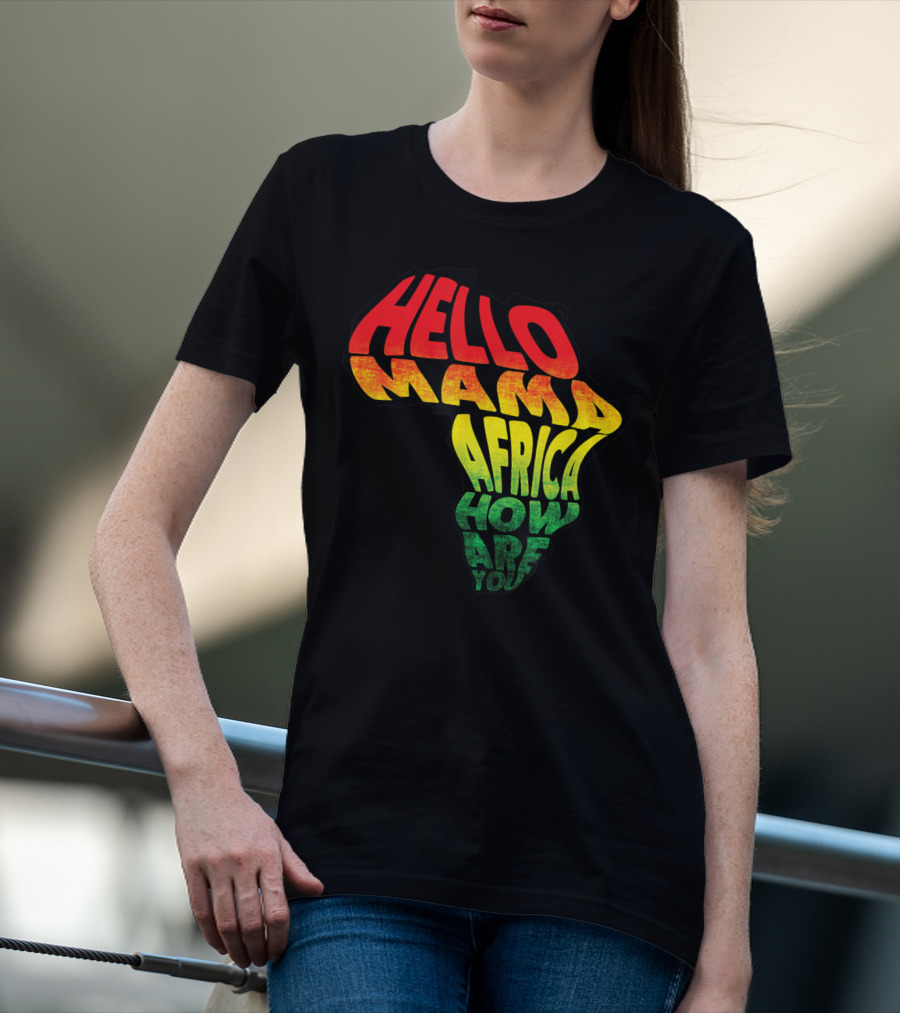 Cool Reggae Roots Hello Mama Africa How Are You T-Shirt