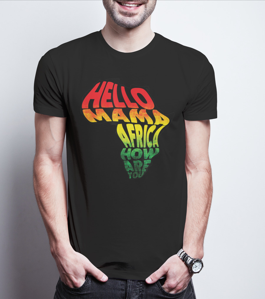 Cool Reggae Roots Hello Mama Africa How Are You T-Shirt
