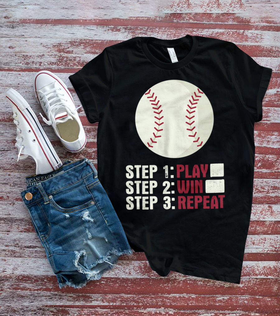 Step 1 Play Step 2 Win Step 3 Repeat Baseball Athlete T-Shirt