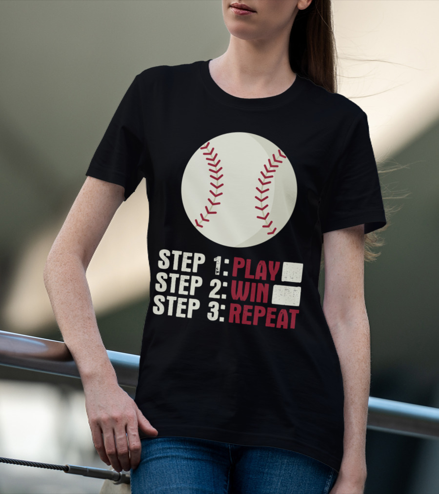 Step 1 Play Step 2 Win Step 3 Repeat Baseball Athlete T-Shirt