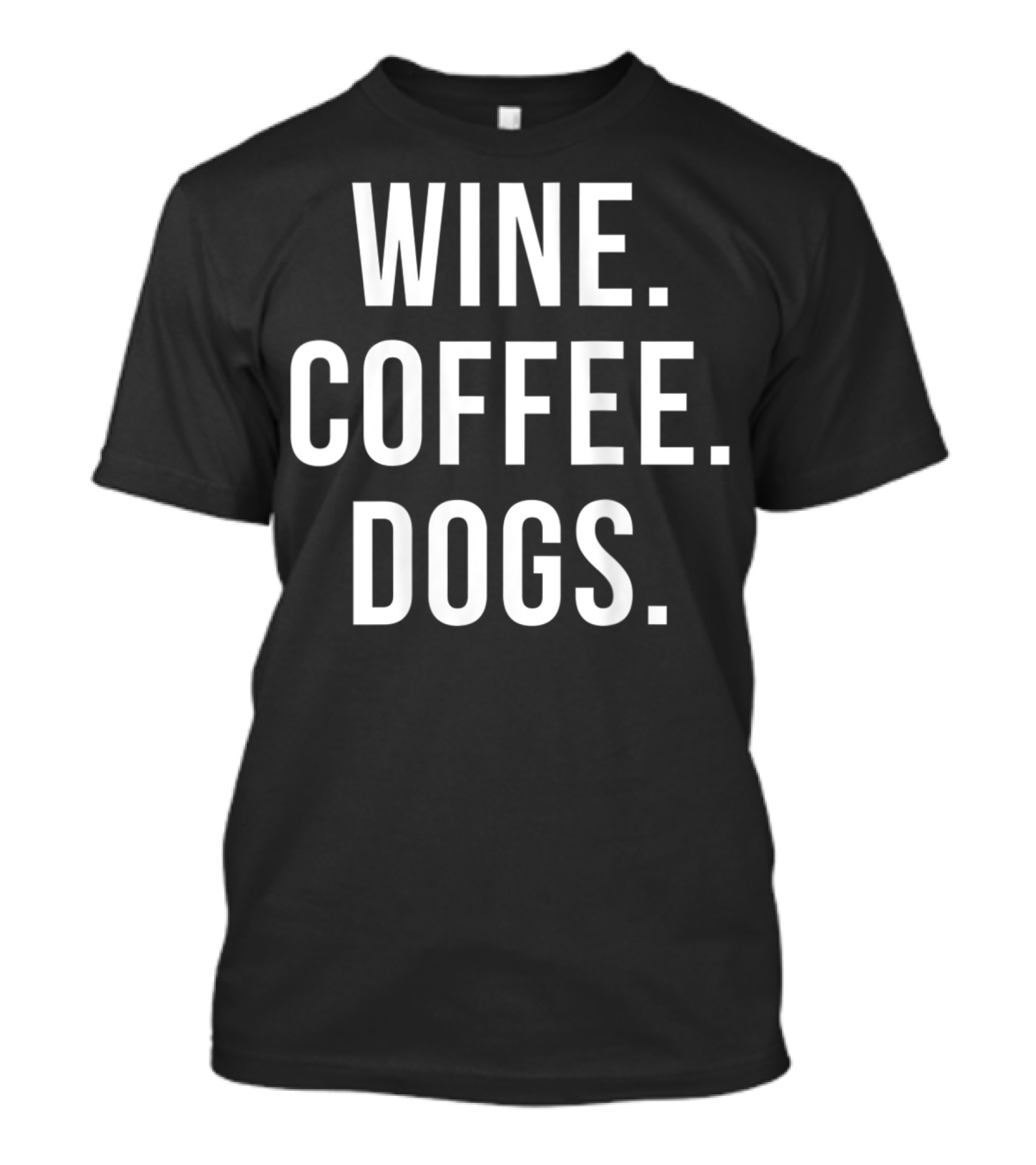 Wine Coffee Dogs Funny Dog Wine Coffee Dogs T-Shirt