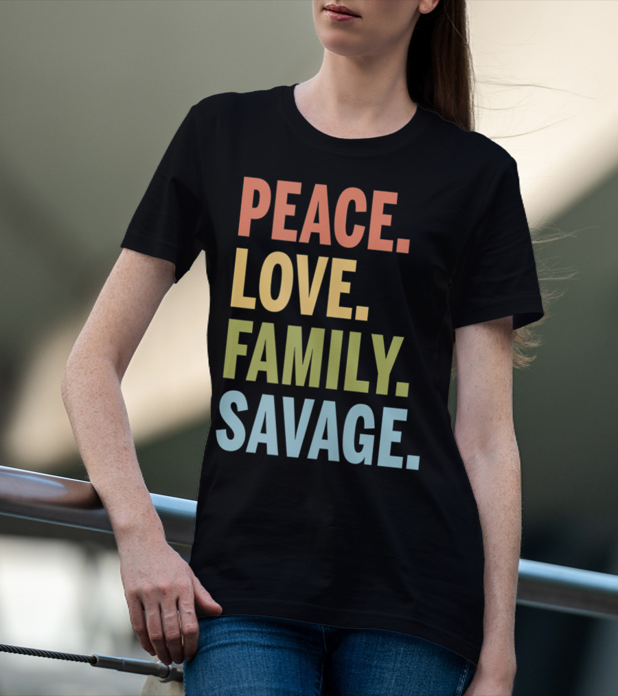 Peace Love Family Savage T-Shirt
