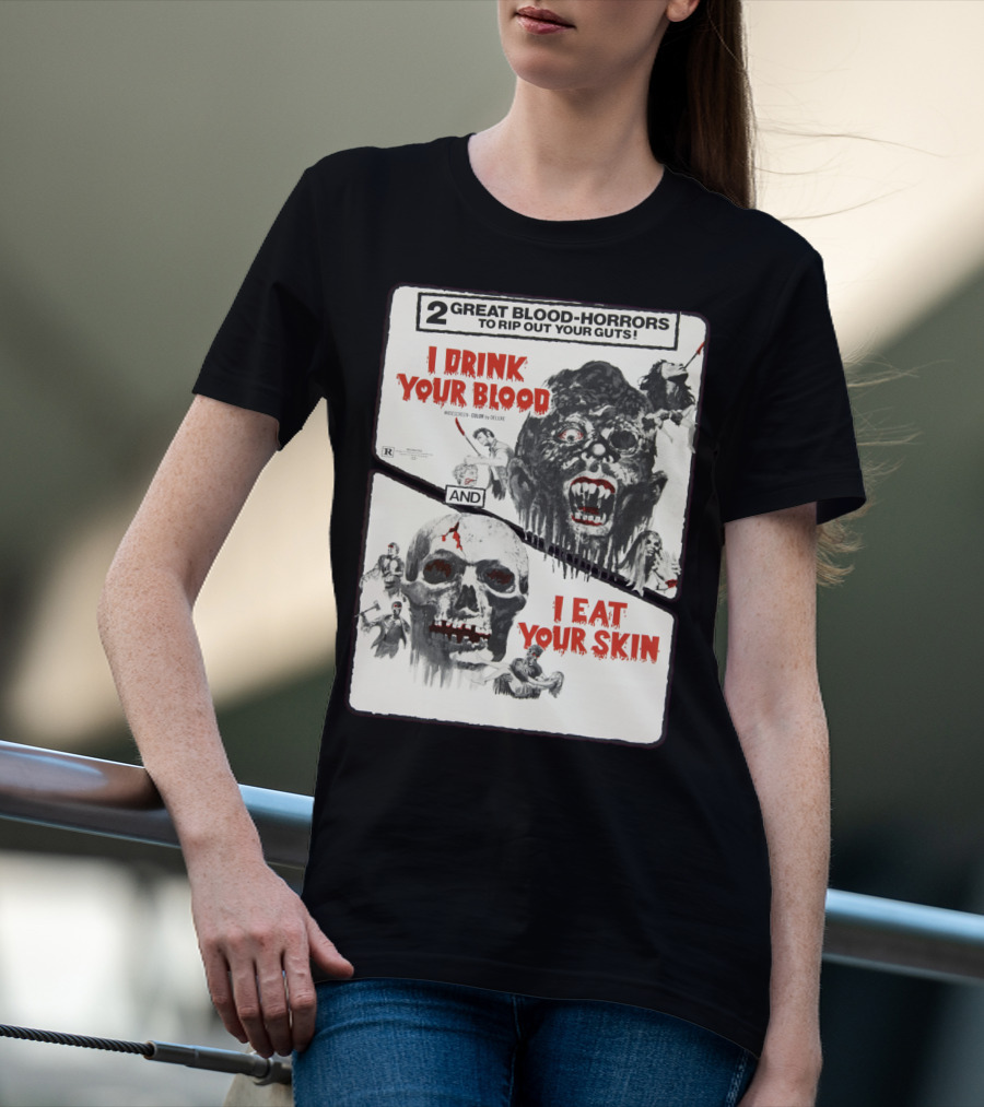 I Drink Your Blood I Eat Your Skin 2 Great Blood-Horrors Classic Halloween Monster T-Shirt