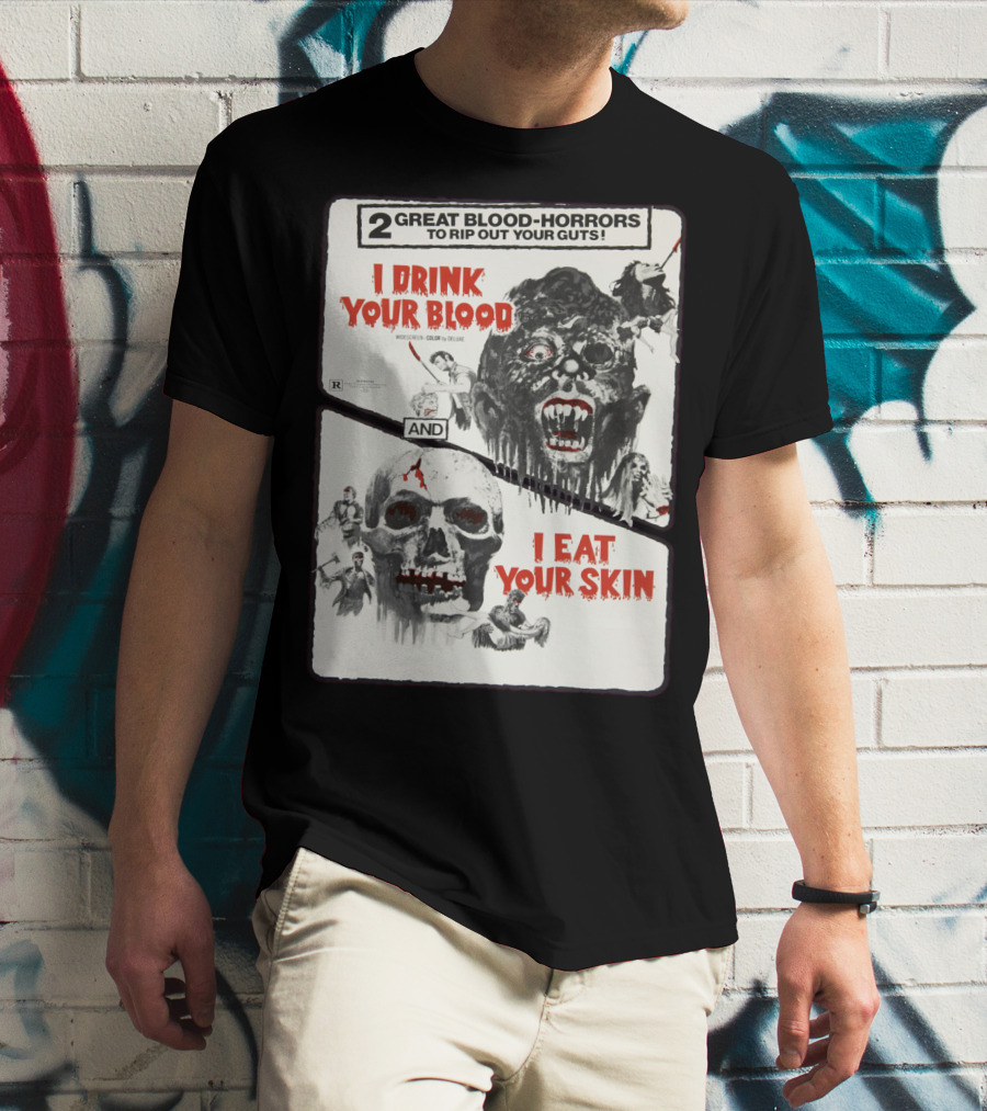 I Drink Your Blood I Eat Your Skin 2 Great Blood-Horrors Classic Halloween Monster T-Shirt