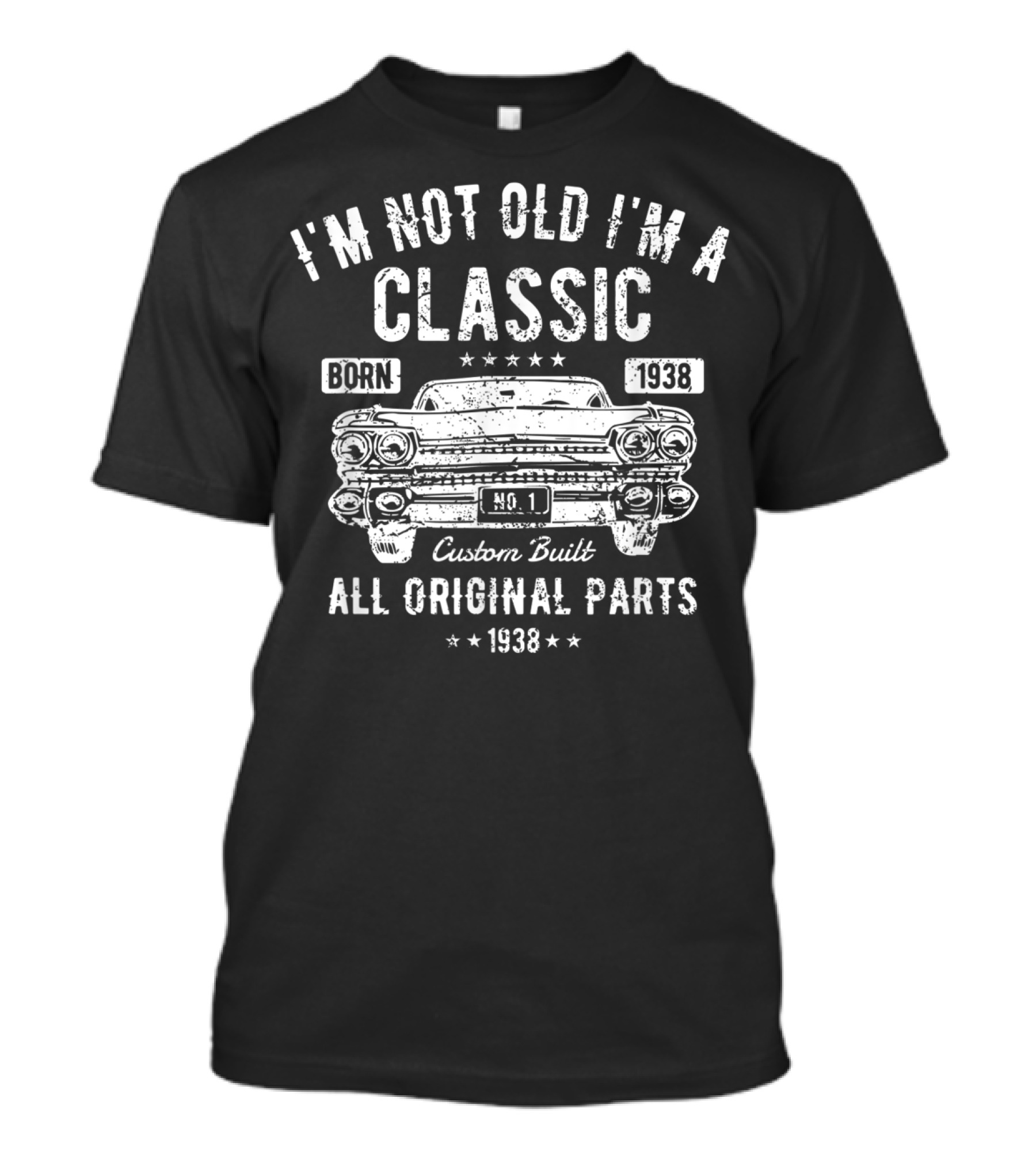I'm Not Old I'm A Classic Born 1938 Custom Built All Original Parts T-Shirt