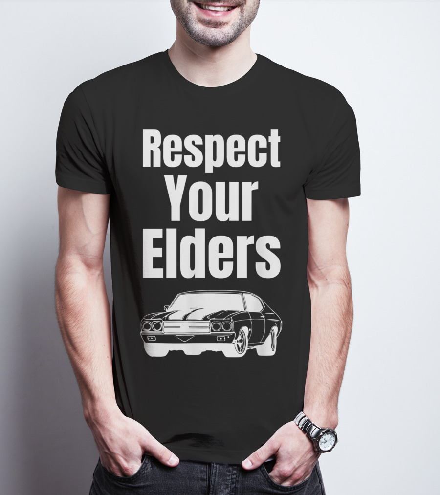 Respect Your Elders Funny Muscle Car Classic Car Guy T-Shirt