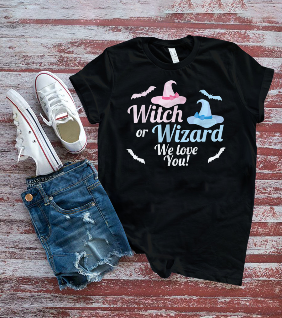 Witch Or Wizard We Love You Gender Reveal T-Shirt