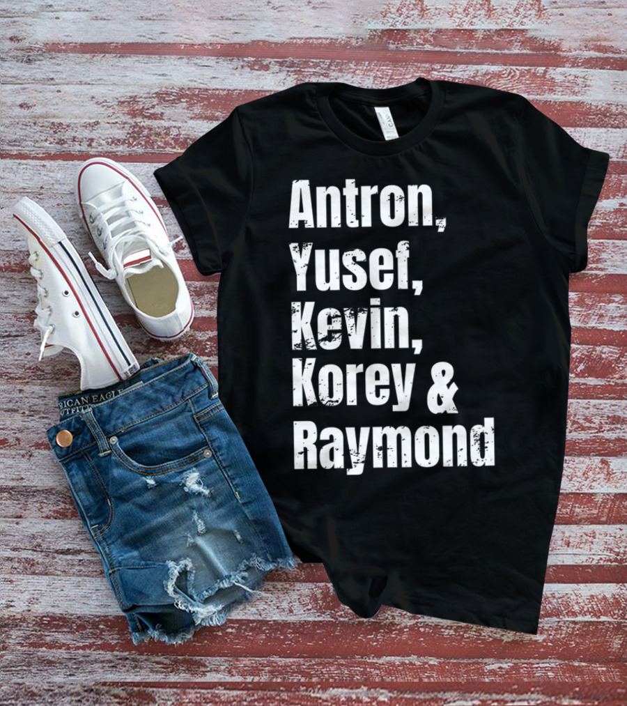Antron Yusef Kevin Korey Raymond Names List T-Shirt
