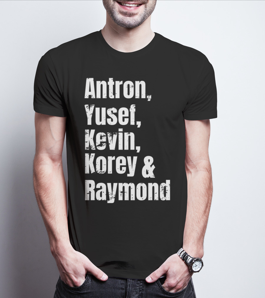 Antron Yusef Kevin Korey Raymond Names List T-Shirt