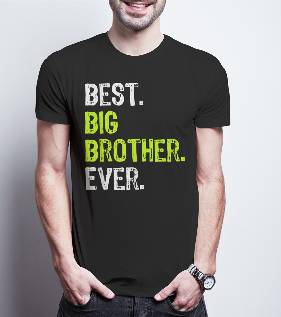 Best Big Brother Ever Big Bro Older Sibling T-Shirt