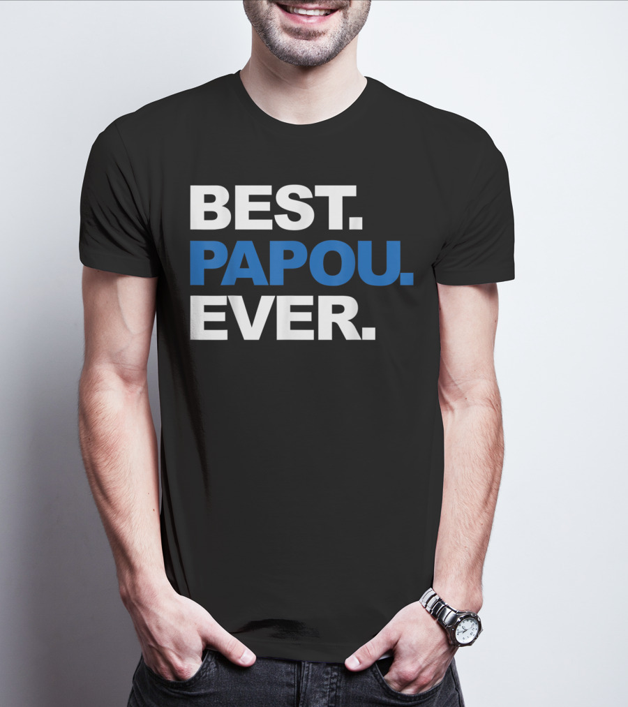 Best Papou Ever Father's Day Grand T-Shirt
