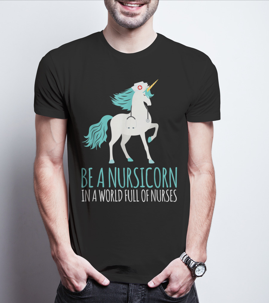 Be A Nursicorn In A World Full Of Nurses Unicorn Nurse Stethoscope Hat T-Shirt