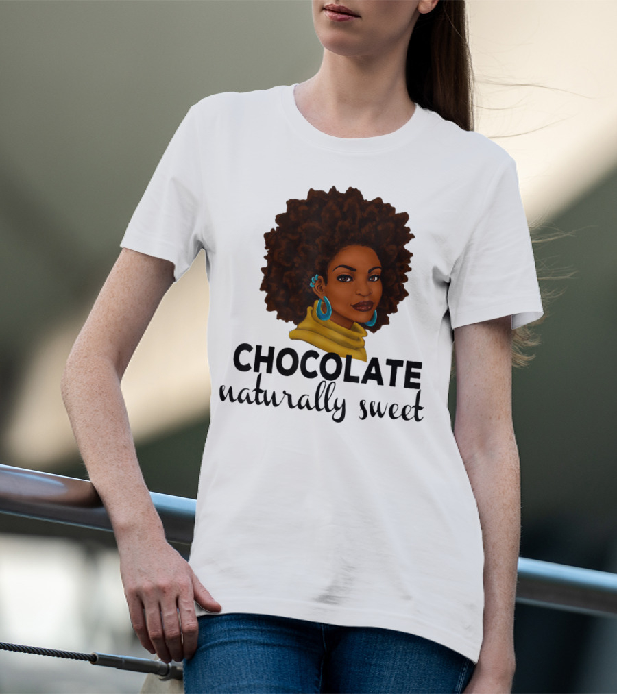 Chocolate Naturally Sweet Bold And Beautiful T-Shirt