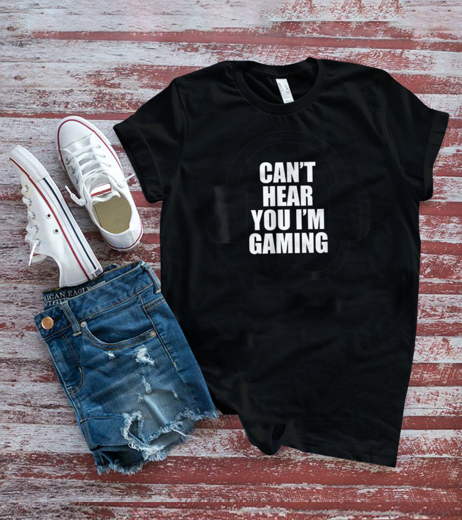 Can't Hear You I'm Gaming Headset Video Gamer T-Shirt