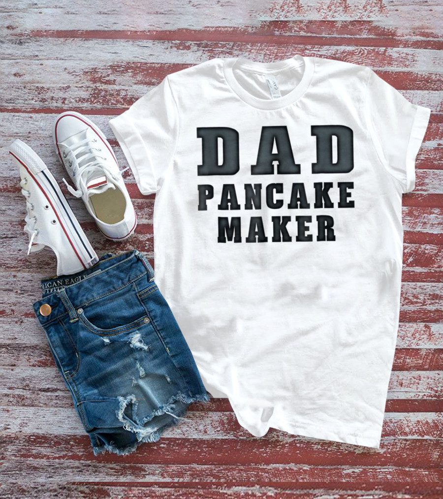 Dad Pancake Maker Funny Father's Day T-Shirt
