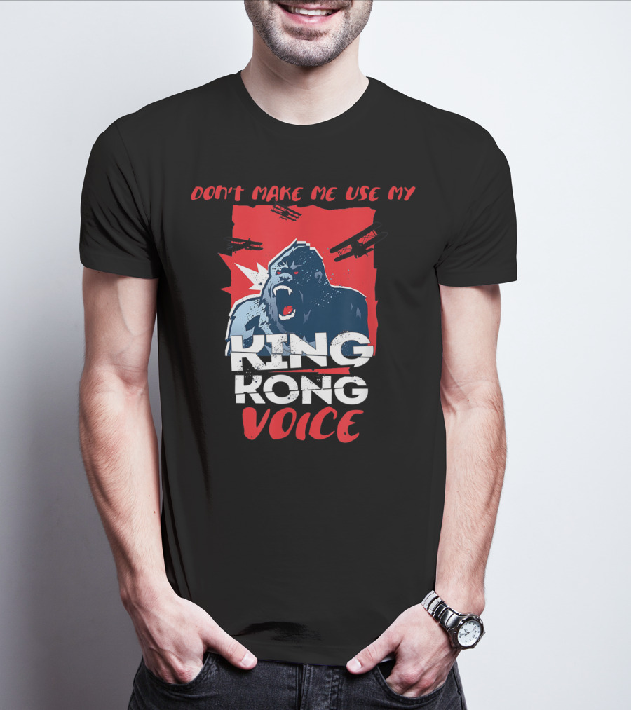 Funny Don't Make Me Use My King Kong Voice Planes Roaring T-Shirt