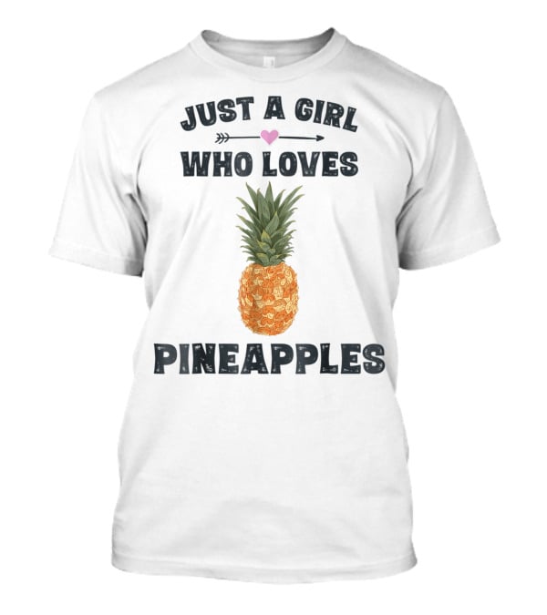 Just A Girl Who Loves Pineapples T-Shirt