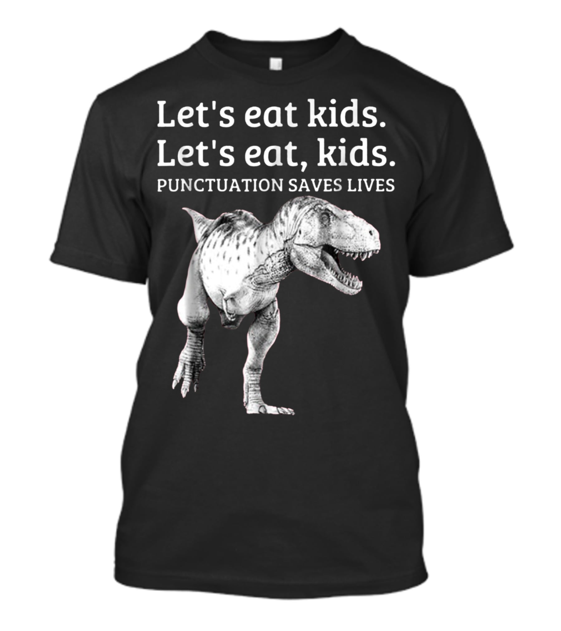 Let's Eat Kids Let's Eat Kids Punctuation Saves Lives Dinosaur T-Shirt