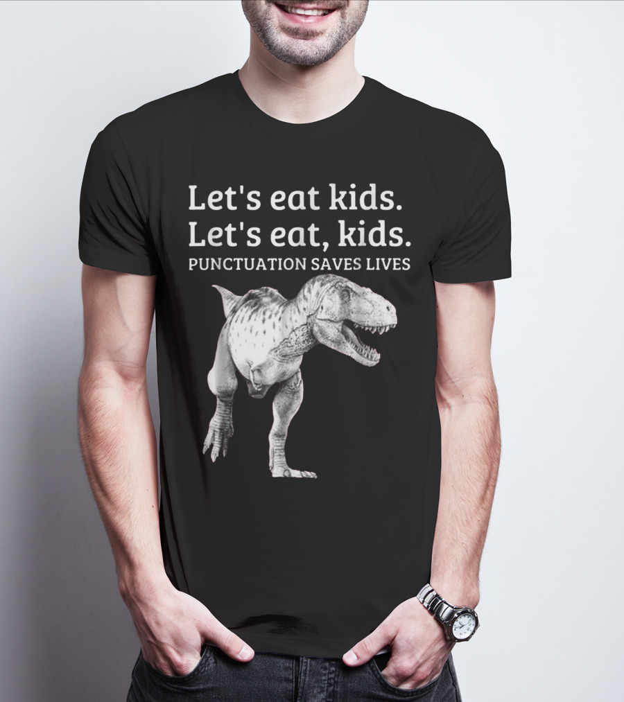 Let's Eat Kids Let's Eat Kids Punctuation Saves Lives Dinosaur T-Shirt