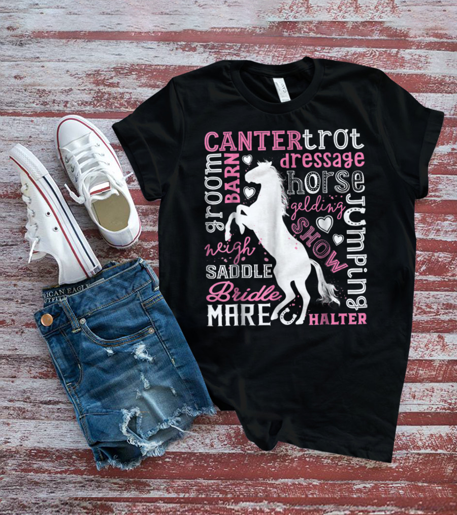 Horse Jumping Dressage Canter Trot Mare Bridle Saddle Halter Groom Barn Neigh Show Gelding T-Shirt