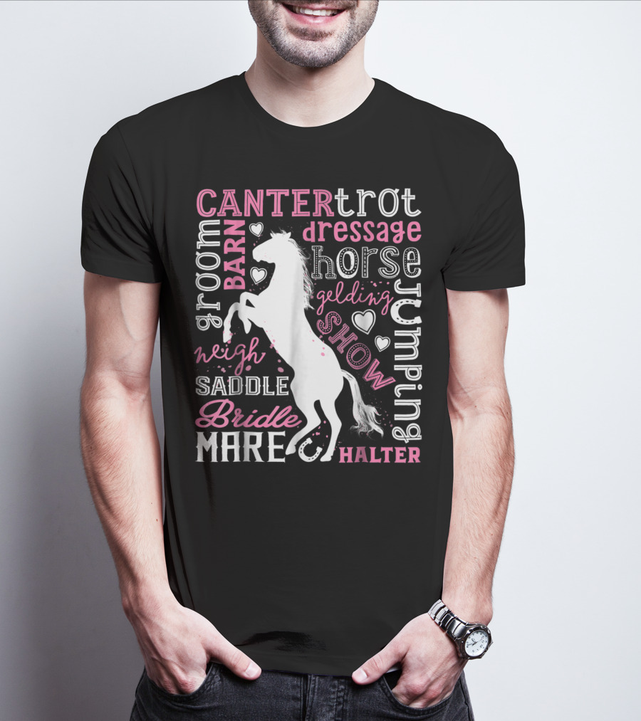 Horse Jumping Dressage Canter Trot Mare Bridle Saddle Halter Groom Barn Neigh Show Gelding T-Shirt