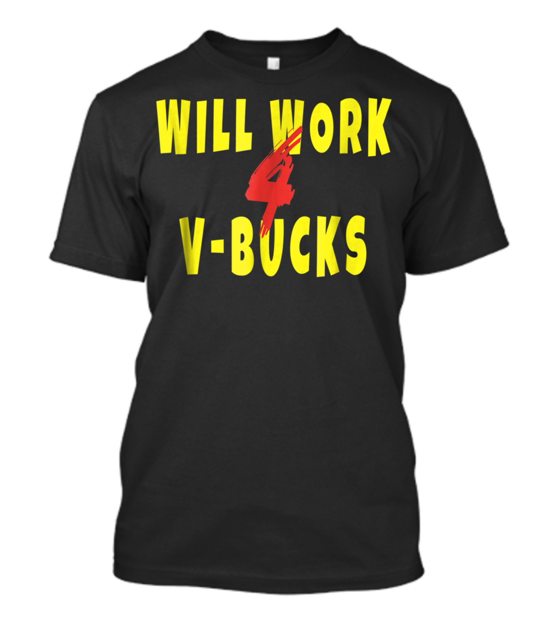 Will Work 4 V-Bucks Gamer Loot Buying T-Shirt