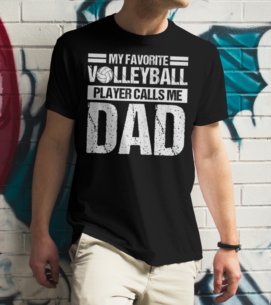 My Favorite Volleyball Player Calls Me Dad T-Shirt