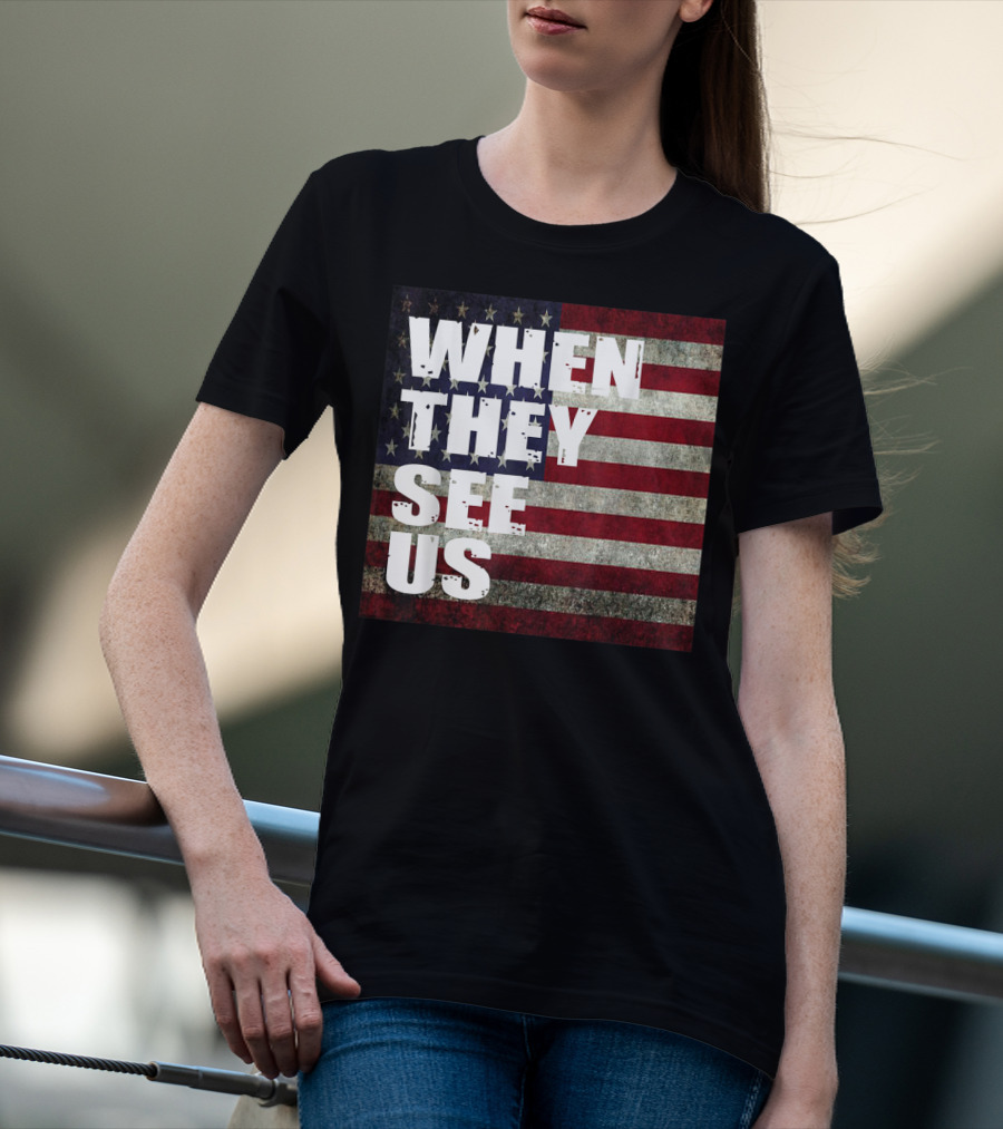 WHEN THEY SEE US American Flag T-Shirt