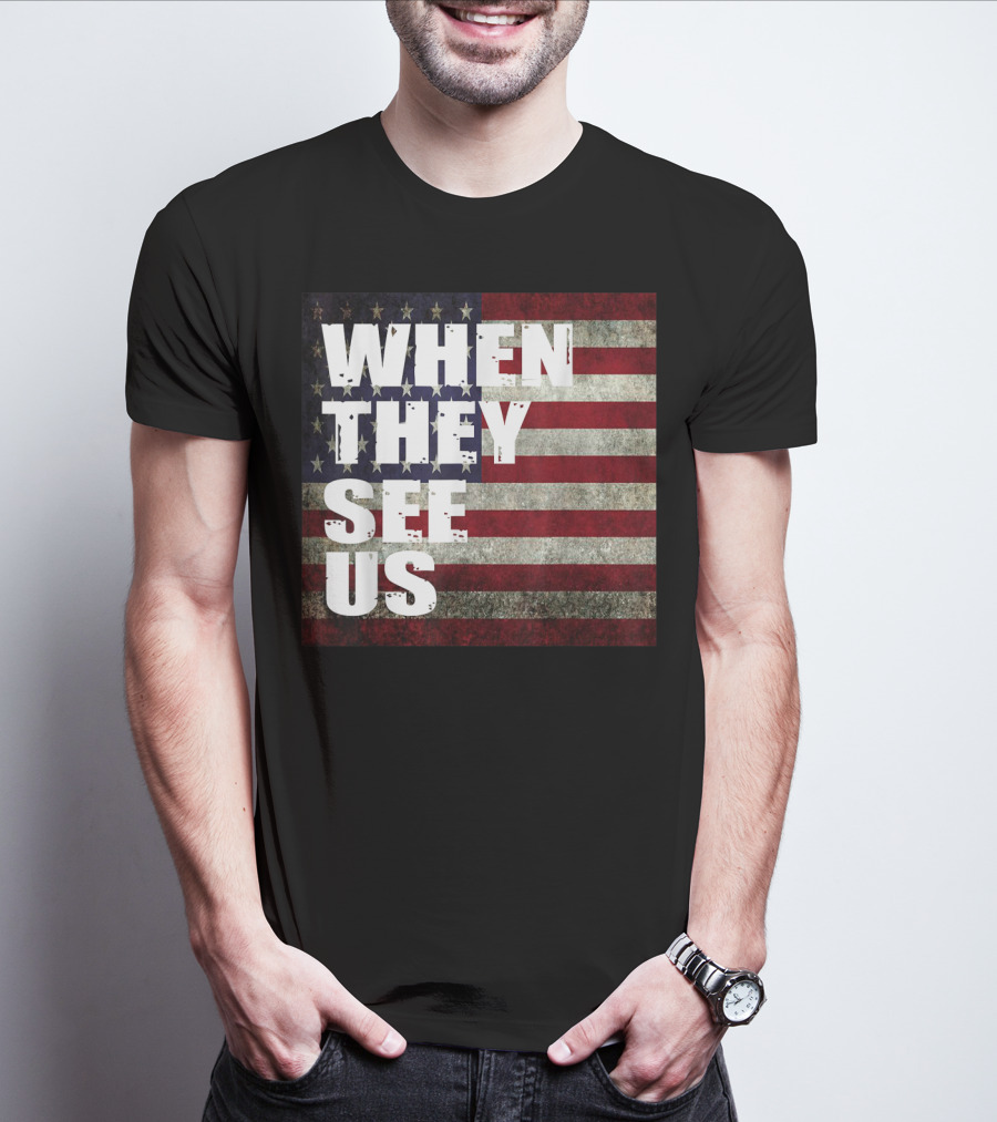 WHEN THEY SEE US American Flag T-Shirt